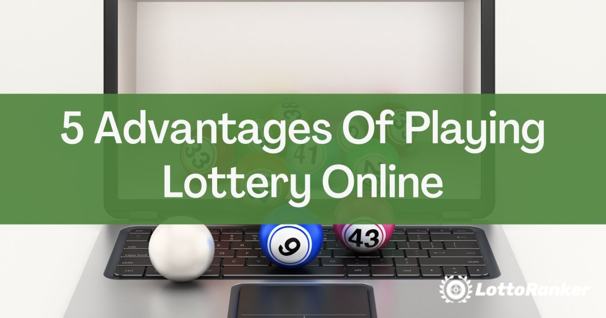 5 vantagens de jogar na loteria online