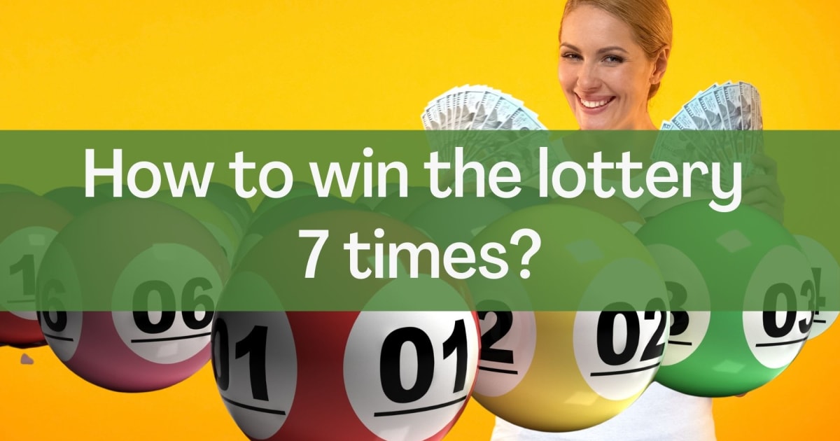 Como ganhar na loteria sete vezes