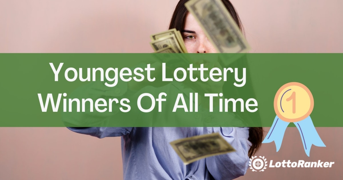Os ganhadores de loteria mais jovens de todos os tempos