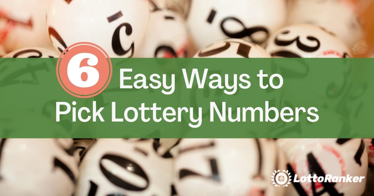 6 maneiras fÃ¡ceis de escolher nÃºmeros de loteria